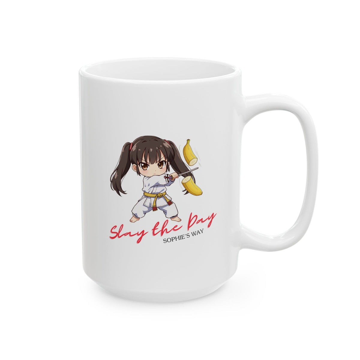 A 15oz mug with the image of a taekwondo girl slicing a banana with a sword with text that reads Slay the Day and Sophie's Way.